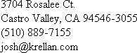 Address and phone converted to image so that automated spammer programs can't harvest them.  For text, please email josh=at-krellan-dot=com